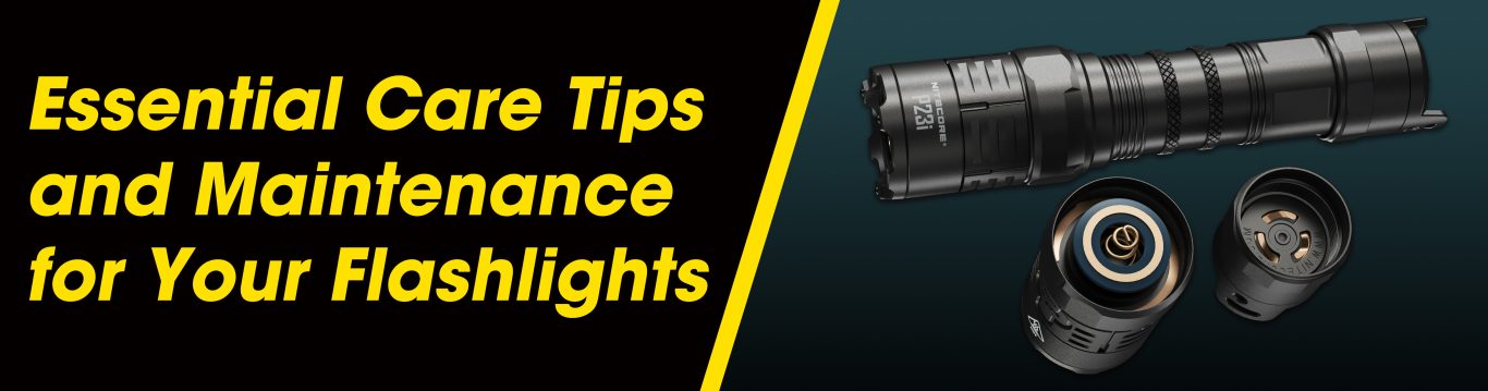 Essential Care Tips and Maintenance for Your Flashlights